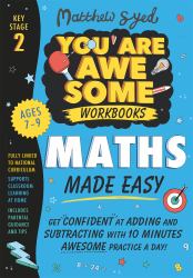 Maths Made Easy: Get Confident at Adding and Subtracting with 10 Minutes Awesome Practice a Day!