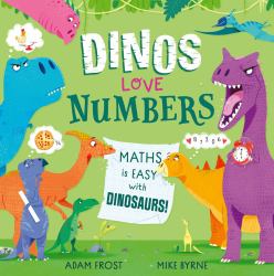 Dinos Love Numbers : Math Is Easy with Dinosaurs!