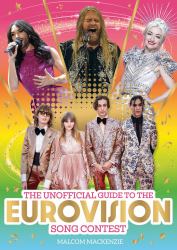 The Unofficial Guide to the Eurovision Song Contest 2024 : The Must-Have Guide to Eurovision!