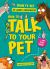 How to Talk to Your Pet : And Other Animals