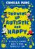 A Perfectly Weird Guide to Being Perfectly You : Growing up Autistic and Happy