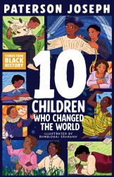 Ten : Black Children Who Changed the World