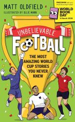 Unbelievable Football: the Most Amazing World Cup Stories You Never Knew : World Book Day 2026