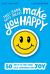 This Book Will (Help) Make You Happy : 50 Ways to Find Some Calm, Build Your Confidence and Make Yourself Smile