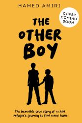 The Other Boy : The Incredible True Story of a Child Refugee's Journey to Find a New Home