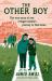 The Other Boy : The Incredible True Story of a Child Refugee's Journey to Find a New Home
