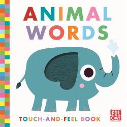 Touch-And-Feel: Animal Words : Board Book