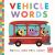 Touch-And-Feel: Vehicle Words : Board Book