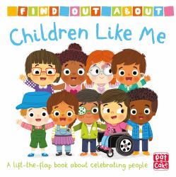 Find Out about: Children Like Me : A Lift-The-flap Board Book