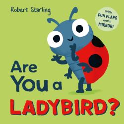 Are You a Ladybird? : With Lift-The-Flaps and a Mirror!