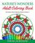 Nature's Wonders Adult Coloring Book Vol 1 : 60 Intricate Stress Relieving Patterns