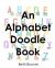 An Alphabet Doodle Book : An Alphabet Practice Book
