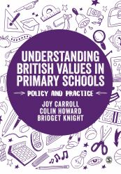 Understanding British Values in Primary Schools : Policy and Practice