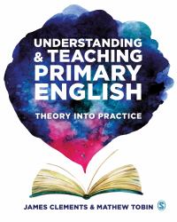 Understanding and Teaching Primary English : Theory into Practice