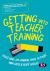 Getting into Teacher Training : Passing Your Skills Tests and Succeeding in Your Application