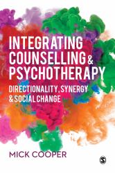Integrating Counselling and Psychotherapy : Directionality, Synergy and Social Change