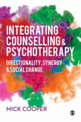 Integrating Counselling and Psychotherapy : Directionality, Synergy and Social Change