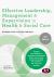 Effective Leadership, Management & Supervision in Health & Social Care : Includes New Chapters on Developing Collaborative Skills, Care for Older People and Leading the Workforce for Social Care Services