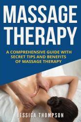 Massage Therapy : A Comprehensive Guide with Secret Tips and Benefits of Massage Therapy