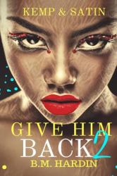 Give Him Back 2: Kemp and Satin