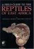 Field Guide to the Reptiles of East Africa : All the Reptiles of Kenya, Tanzania, Uganda, Rwanda and Burundi