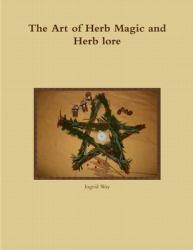 The Art of Herb Magic and Herb Lore