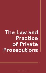 The Law and Practice of Private Prosecutions