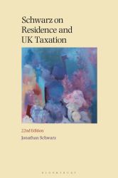 Schwarz on Residence and UK Taxation 22nd Edition