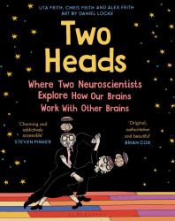 Two Heads : Where Two Neuroscientists Explore How Our Brains Work with Other Brains