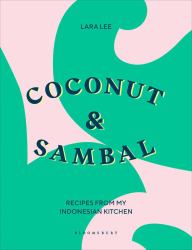 Coconut and Sambal : Recipes from My Indonesian Kitchen