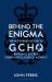 Behind the Enigma : The Authorised History of GCHQ, Britain's Secret Cyber-Intelligence Agency