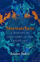 Starwatchers : A History of Discovery in the Night Sky