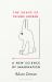 The Shape of Things Unseen : A New Science of Imagination The Shape of Things Unseen : A New Science of Imagination