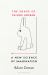 The Shape of Things Unseen : A New Science of Imagination The Shape of Things Unseen : A New Science of Imagination