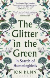 The Glitter in the Green : In Search of Hummingbirds