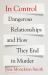 In Control : Dangerous Relationships and How They End in Murder