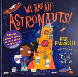 We Are All Astronauts : Discover What It Takes to Be a Space Explorer!