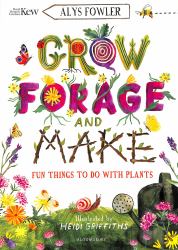 KEW: Grow, Forage and Make : Fun Things to Do with Plants