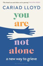 You Are Not Alone : The Sunday Times Bestseller, from the Host of Griefcast