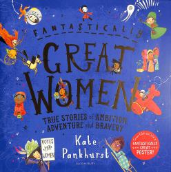 Fantastically Great Women : The Bumper 4-In-1 Collection of over 50 True Stories of Ambition, Adventure and Bravery
