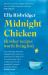 Midnight Chicken : & Other Recipes Worth Living For