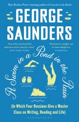 A Swim in a Pond in the Rain : From the Man Booker Prize-Winning, New York Times-bestselling Author of Lincoln in the Bardo