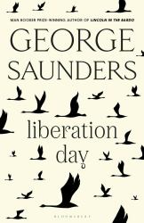 Liberation Day : From 'the World's Best Short Story Writer' (the Telegraph) and Winner of the Man Booker Prize