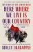 Here Where We Live Is Our Country : The Instant New York Times Bestseller
