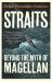 Straits : Beyond the Myth of Magellan