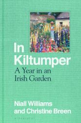 In Kiltumper : A Year in an Irish Garden