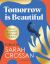 Tomorrow Is Beautiful : The Perfect Poetry Collection for Anyone Searching for a Beautiful World...