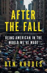 After the Fall : Being American in the World We've Made