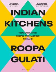Indian Kitchens : Treasured Family Recipes from Across the Land