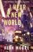 I Hear a New World : The Brand New Fantastical Historical Novel from Icon Alan Moore